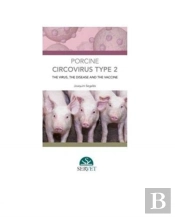 Porcine Circovirus Type 2: The Virus, The Disease And The Vaccine