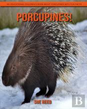 Porcupines! An Educational Children'S Book About Porcupines With Fun Facts