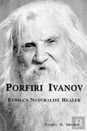 Porfiri Ivanov, Russia'S Naturalist Healer