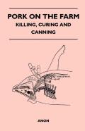 Pork On The Farm - Killing, Curing And Canning
