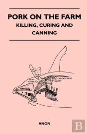 Pork On The Farm - Killing, Curing And Canning