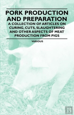 Bertrand.pt - Pork Production And Preparation - A Collection Of Articles On Curing, Cuts, Slaughtering And Other Aspects Of Meat Production From Pigs