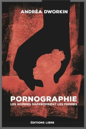 Pornographie : Les Hommes S'Approprient Les Femmes