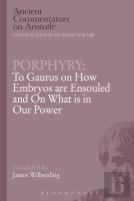 Porphyry: To Gaurus On How Embryos Are Ensouled And On What Is In Our Power