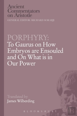 Bertrand.pt - Porphyry: To Gaurus On How Embryos Are Ensouled And On What Is In Our Power