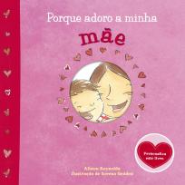 Porque adoro a minha mãe