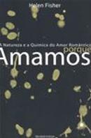 Porque Amamos - a Natureza e a Química do Amor Romântico