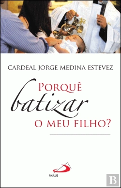 Bertrand.pt - Porquê Batizar o Meu Filho