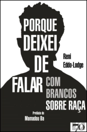 Porque Deixei de Falar com Brancos sobre Raça