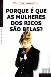 Porque é Que as Mulheres dos Ricos São Belas?