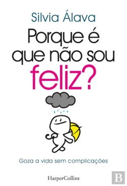 Bertrand.pt - Porque É Que Não Sou Feliz?. Goza A Vida Sem Complicações