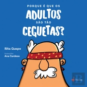 Porque É que os Adultos São Tão Ceguetas?
