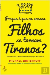 Porque é Que os Nossos Filhos se Tornam Tiranos?