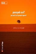Porquê Eu? Porquê Isto? Porquê Agora?