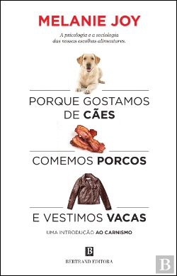 Bertrand.pt - Porque Gostamos de Cães, Comemos Porcos e Vestimos Vacas