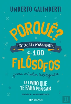 Bertrand.pt - Porquê? Histórias e Pensamentos de 100 Filosófos