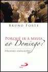 Porquê ir à Missa ao Domingo?