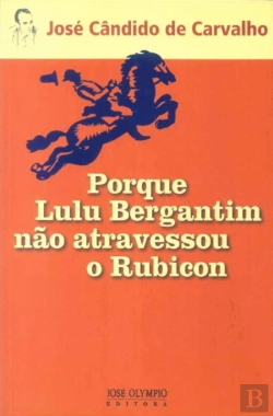 Bertrand.pt - Porque Lulu Bergantim Não Atravessou o Rubicon
