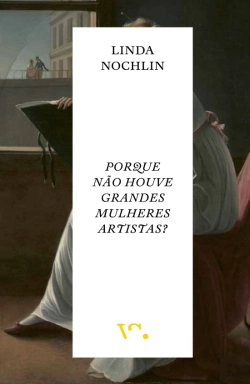 Bertrand.pt - Porque Não Houve Grandes Mulheres Artistas?
