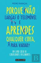 Porque Não Largas o Telemóvel e Aprendes Qualquer Coisa, para Variar?