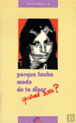 Bertrand.pt - Porque Tenho Medo de Te Dizer Quem Sou?
