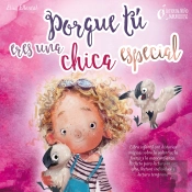Porque Tú Eres Una Chica Especial: Libro Infantil Con Historias Mágicas Sobre La Valentía, La Fuerza Y La Autoconfianza. Perfecto Para Lectura En Voz Alta, Lectura Individual Y Lectura Temprana