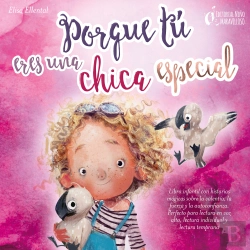 Bertrand.pt - Porque Tú Eres Una Chica Especial: Libro Infantil Con Historias Mágicas Sobre La Valentía, La Fuerza Y La Autoconfianza. Perfecto Para Lectura En Voz Alta, Lectura Individual Y Lectura Temprana
