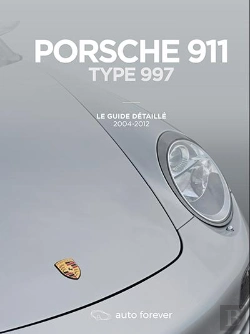 Bertrand.pt - Porsche 911 Type 997 : Le Guide Détaillé 2004-2012