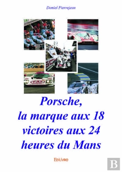 Bertrand.pt - Porsche, La Marque Aux 18 Victoires Aux 24 Heures Du Mans