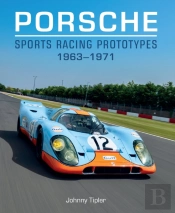 Porsche Sports Racing Prototypes 1963â€“1971