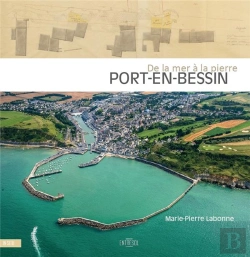 Bertrand.pt - Port-En-Bessin, De La Mer A La Pierre - Amenagements Portuaires Et Developpement Villageois