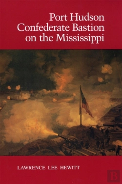 Bertrand.pt - Port Hudson, Confederate Bastion On The Mississippi