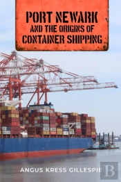 Port Newark And The Origins Of Container Shipping