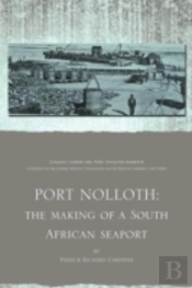 Port Nolloth: The Making Of A South African Seaport: The Making Of A South African Seaport