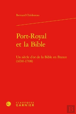 Bertrand.pt - Port-Royal Et La Bible : Un Siècle D'Or De La Bible En France (1650-1708)