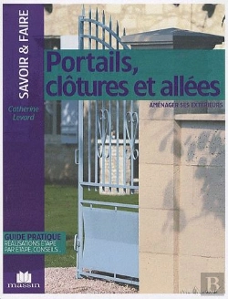 Bertrand.pt - Portails, Clôtures Et Allées ; Aménager Ses Extérieurs ; Guide Pratique, Réalisations Étape Par Étape, Conseils...