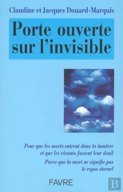 Bertrand.pt - Porte Ouverte Sur L'Invisible ; Pour Que Les Morts Reposent En Paix Et Que Les Vivants Fassent Leur Deuil