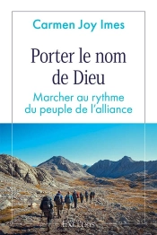Porter Le Nom De Dieu : Marcher Au Rythme Du Peuple De L'Alliance