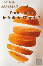 Portez-Vous Le Fruit De L'Esprit ? Galates 5:22