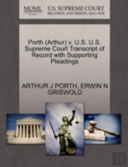 Bertrand.pt - Porth (Arthur) V. U.S. U.S. Supreme Court Transcript Of Record With Supporting Pleadings