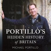 Portillo'S Hidden History Of Britain