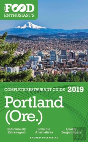Portland - 2019 - The Food Enthusiast'S Complete Restaurant Guide
