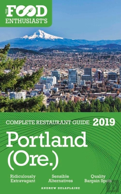 Bertrand.pt - Portland - 2019 - The Food Enthusiast'S Complete Restaurant Guide