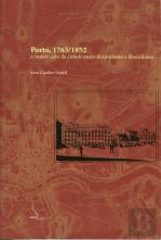 Porto, 1763-1852 - A Construção da Cidade Entre Despotismo e Liberalismo