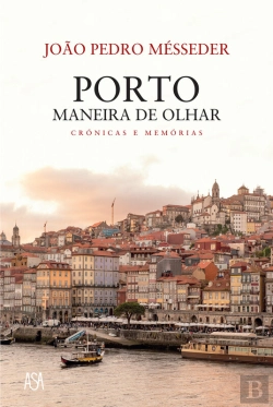 Bertrand.pt - Porto, Maneira De Olhar  Crónicas E Memórias