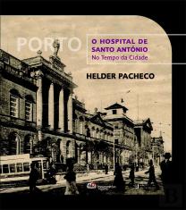 Porto - O Hospital de Santo António no Tempo da Cidade
