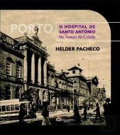 Porto - O Hospital de Santo António no Tempo da Cidade