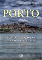 Porto - Ponto de Encontro de História, Arte e Religião - Parte I