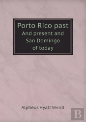 Porto Rico Past And Present And San Domingo Of Today