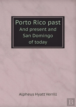 Bertrand.pt - Porto Rico Past And Present And San Domingo Of Today